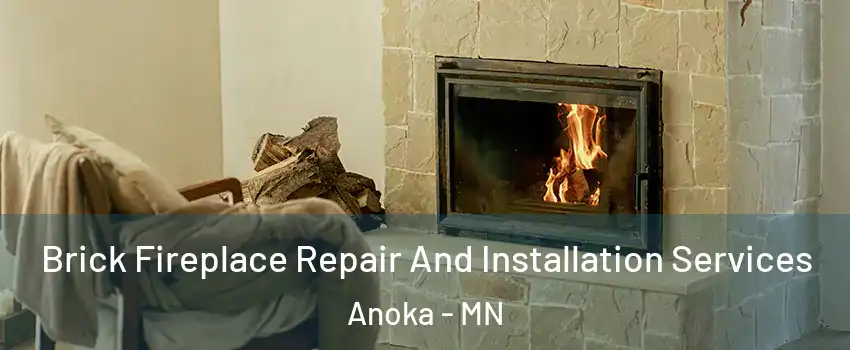  Brick Fireplace Repair And Installation Services Anoka - MN