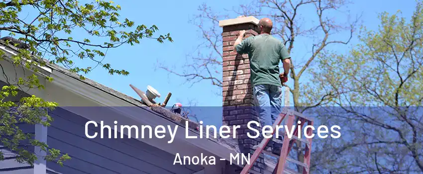  Chimney Liner Services Anoka - MN