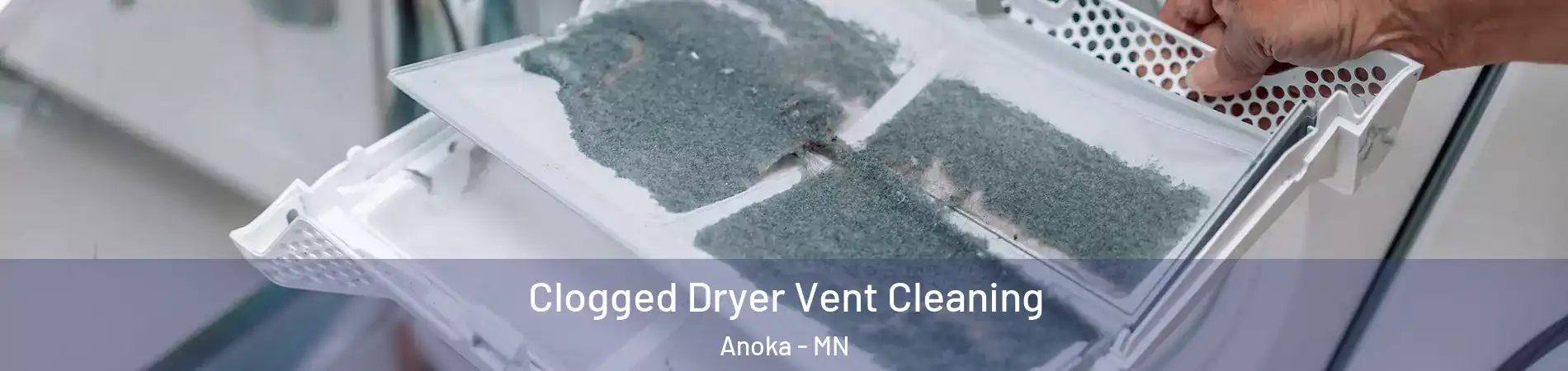  Clogged Dryer Vent Cleaning Anoka - MN