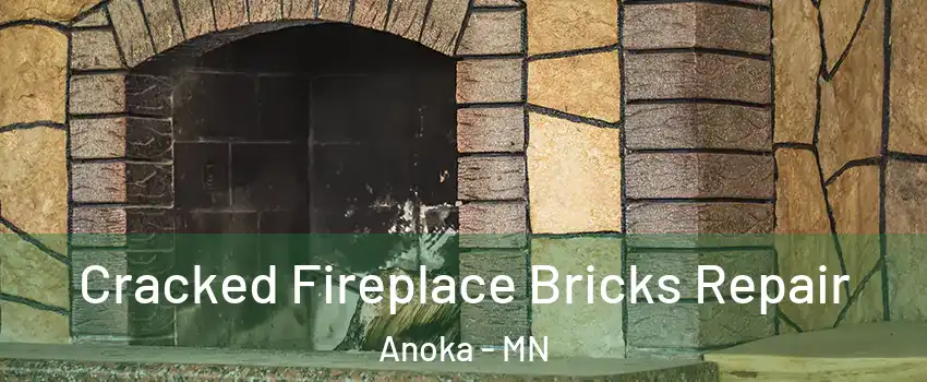 Cracked Fireplace Bricks Repair Anoka - MN