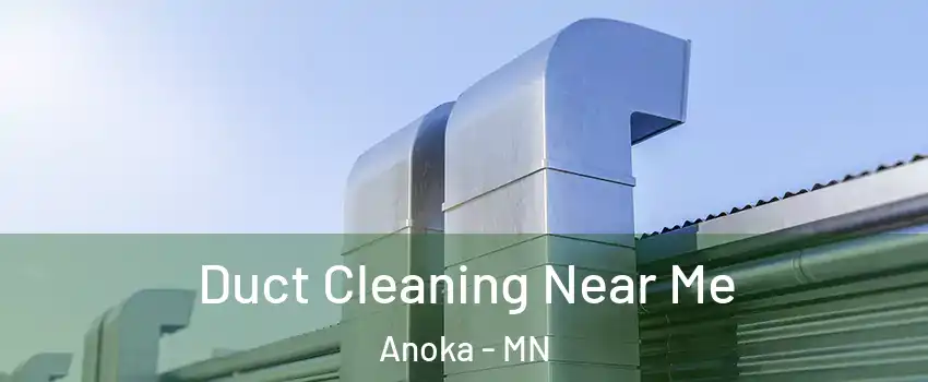  Duct Cleaning Near Me Anoka - MN