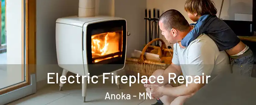 Electric Fireplace Repair Anoka - MN