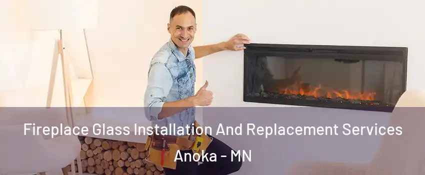  Fireplace Glass Installation And Replacement Services Anoka - MN