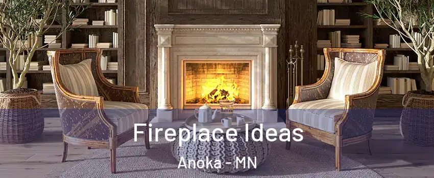  Fireplace Ideas Anoka - MN