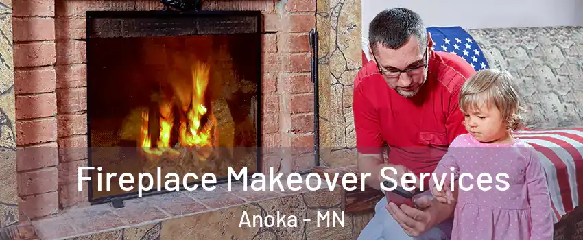  Fireplace Makeover Services Anoka - MN