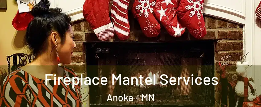  Fireplace Mantel Services Anoka - MN