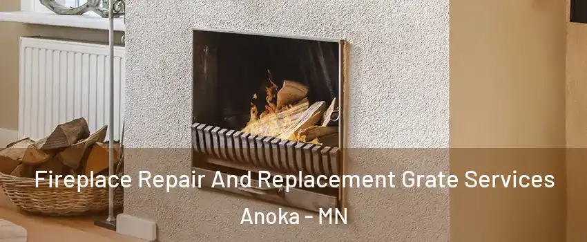  Fireplace Repair And Replacement Grate Services Anoka - MN