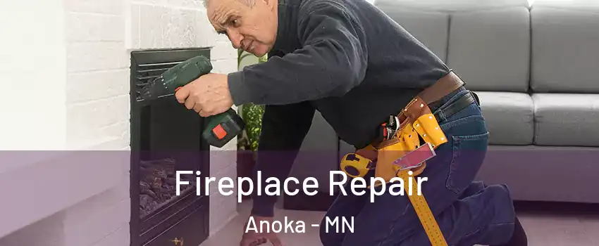  Fireplace Repair Anoka - MN