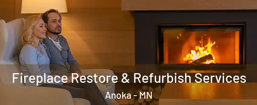  Fireplace Restore & Refurbish Services Anoka - MN