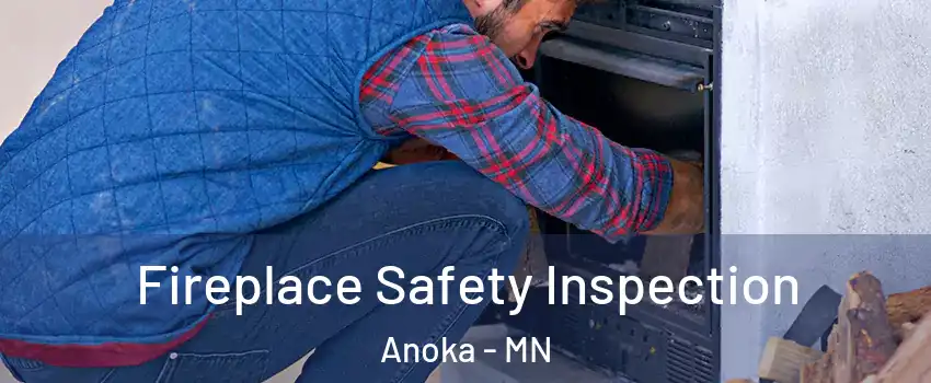 Fireplace Safety Inspection Anoka - MN