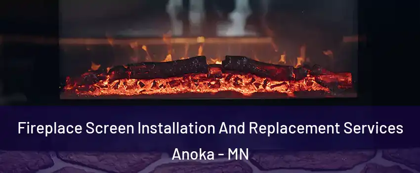  Fireplace Screen Installation And Replacement Services Anoka - MN
