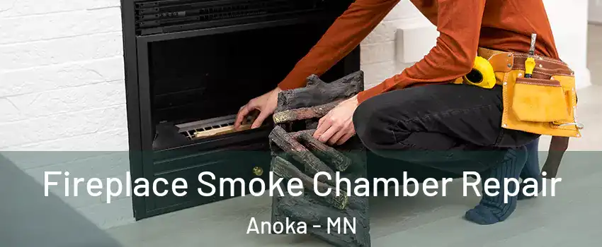 Fireplace Smoke Chamber Repair Anoka - MN