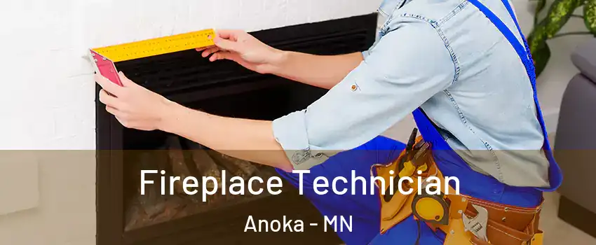  Fireplace Technician Anoka - MN
