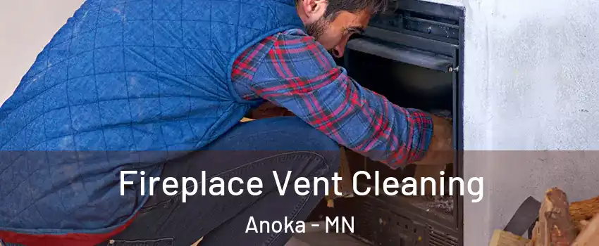  Fireplace Vent Cleaning Anoka - MN