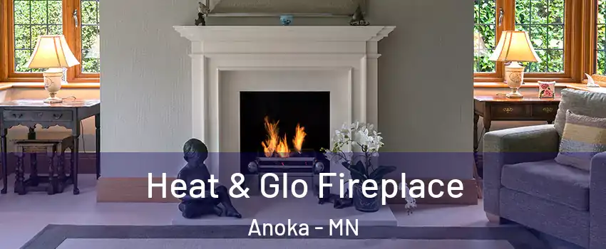  Heat & Glo Fireplace Anoka - MN