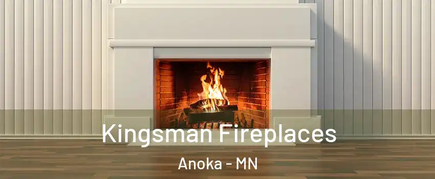  Kingsman Fireplaces Anoka - MN