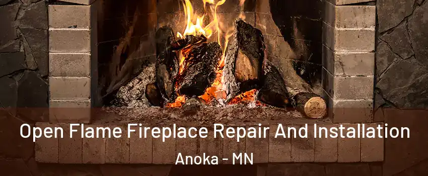  Open Flame Fireplace Repair And Installation Anoka - MN