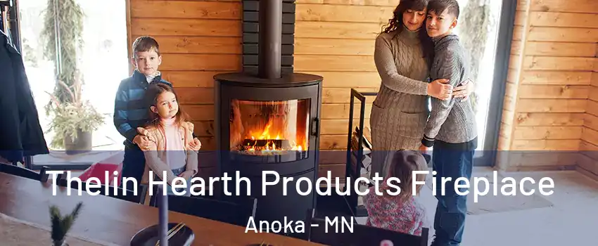  Thelin Hearth Products Fireplace Anoka - MN