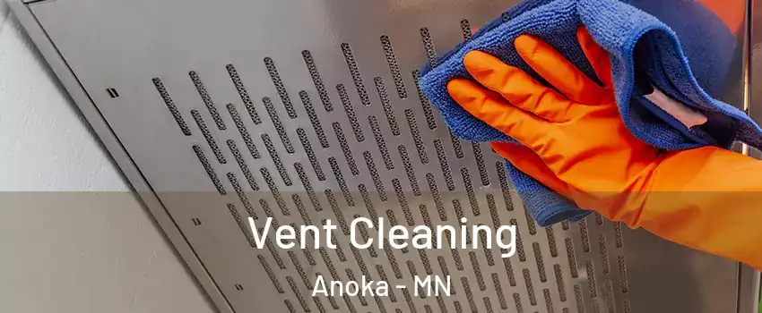  Vent Cleaning Anoka - MN