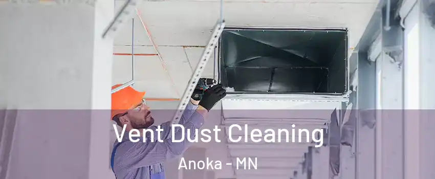  Vent Dust Cleaning Anoka - MN