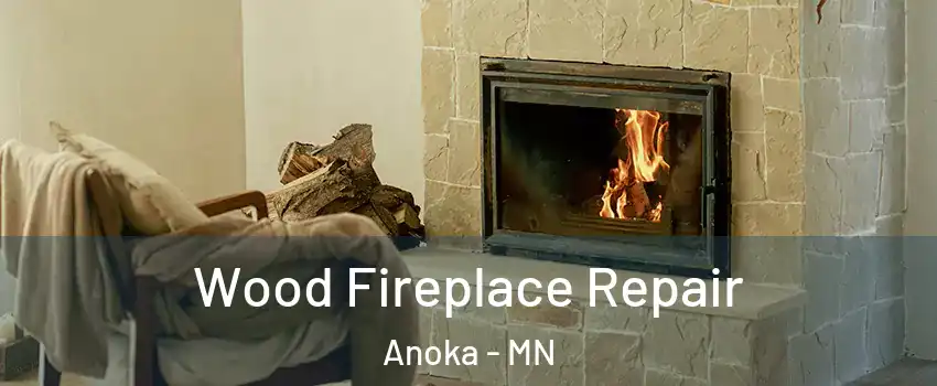 Wood Fireplace Repair Anoka - MN