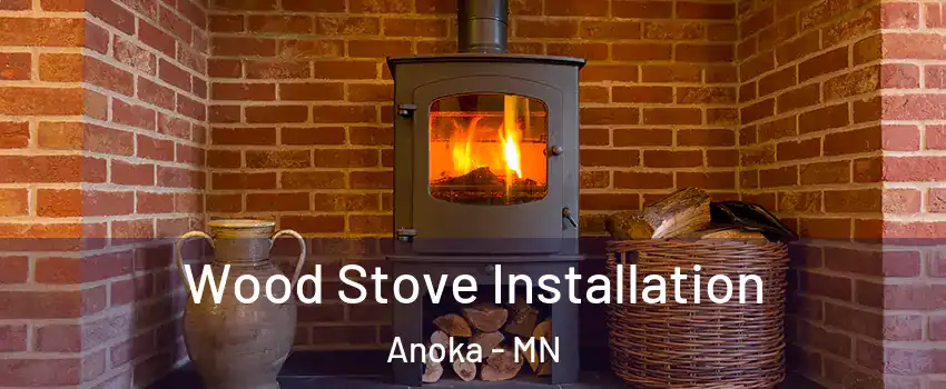  Wood Stove Installation Anoka - MN