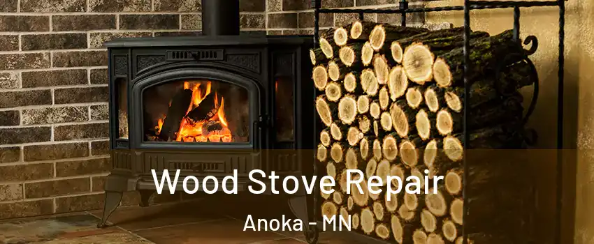  Wood Stove Repair Anoka - MN